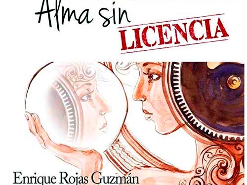 'Alma sin licencia' es el último poemario de Enrique Rojas Guzmán, publicado por Editorial Fanes.
